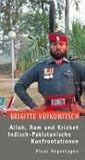 Allah, Ram und Kricket. Indisch-Pakistanische Konfrontationen by Brigitte Voykowitsch (2003-02-26) by