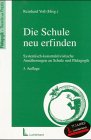 Die Schule neu erfinden: Systemisch-konstruktivistische Annäherungen an Schule und Pädagogik