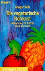 Download Die vegetarische Rohkost. Heilnahrung für Körper, Seele und Geist Download Die vegetarische Rohkost. Heilnahrung für Körper, Seele und Geist