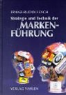Strategie und Technik der Markenführung by