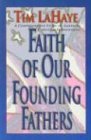 Faith of Our Founding Fathers by Tim LaHaye, LaHaye Tim