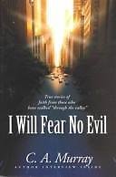 I Will Fear No Evil: True Stories of Faith from Those Who Have Walked Through the Valley livre