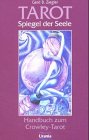 Tarot - Spiegel der Seele: Handbuch zum Crowley-Tarot by 