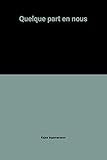 Quelque part en nous