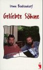 Geliebte Söhne. Der Lebens- und Leidensweg einer Mutter