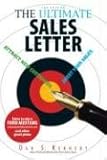 The Ultimate Sales Letter: Attract New Customers. Boost Your Sales: Attract New Customers, Get Face Time, Boost Your Sales by 