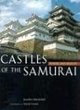 Castles of the Samurai: Power and Beauty by