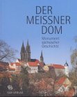 Der Meißner Dom: Monument sächsischer Geschichte