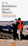 Download Bethlehem hinter Mauern: Geschichten der Hoffnung aus einer belagerten Stadt Download Bethlehem hinter Mauern: Geschichten der Hoffnung aus einer belagerten Stadt