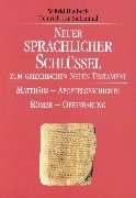 Neuer sprachlicher Schlüssel zum griechischen Neuen Testament. Band 1: Matthäus bis Apostelgeschichte /Band 2: Römer bis Offenbarung: Neuer ... - Apostelgeschichte / Römer - Offenbarung