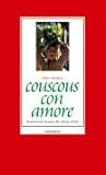 Couscous con amore: Mediterrane Küche für lässige Köche by 