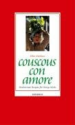 Couscous con amore: Mediterrane Küche für lässige Köche