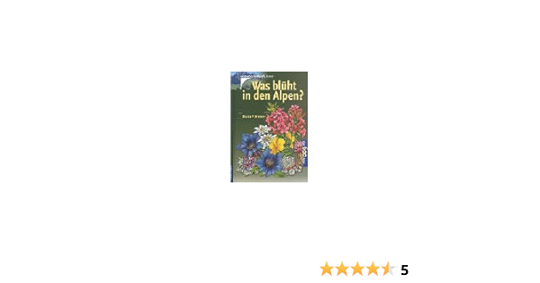 Was Bluht In Den Alpen Uber 600 Arten Amazon De Kremer Bruno P Bucher