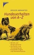 Download Hundeverhalten von A - Z: Mimik und Körpersprache - Verhalten und Verständigung - Lautäußerungen und Kommunikation Download Hundeverhalten von A - Z: Mimik und Körpersprache - Verhalten und Verständigung - Lautäußerungen und Kommunikation