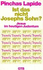 Ist das nicht Josephs Sohn?: Jesus im heutigen Judentum