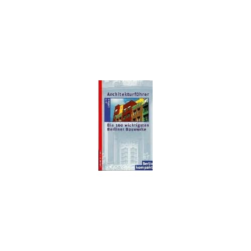 [PDF] Download Architekturführer: Die 100 wichtigsten Berliner Bauwerke Kostenlos