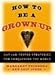 Produktbild How To Be A Grown Up: 247 Lab-tested Strategies for Congquering the World