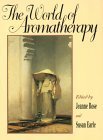 Image de The World of Aromatherapy: An Anthology of Aromatic History, Ideas, Concepts and Case Histories