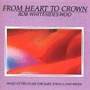 Preisvergleich Produktbild From Heart to Crown by Rob Whitesides-Woo