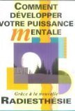 Image de COMMENT DEVELOPPER VOTRE PUISSANCE MENTALE GRACE A LA NOUVELLE RADIESTHESIE