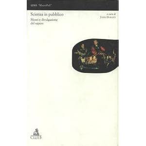 Scienza in pubblico. Musei e divulgazione del sapere