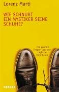 Download Wie schnürt ein Mystiker seine Schuhe?: Die großen Fragen und der tägliche Kleinkram Download Wie schnürt ein Mystiker seine Schuhe?: Die großen Fragen und der tägliche Kleinkram