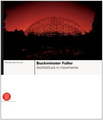Buckminster Fuller. Ediz. illustrata Buckminster Fuller. Ediz. illustrata