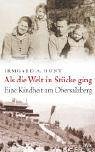 Als die Welt in Stücke ging: Eine Kindheit am Obersalzberg by 