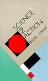 Science in Action: How to Follow Scientists and Engineers through Society by 