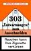 Rauchen kann Ihre Zigarette verkürzen: 303 
