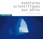Aventures scientifiques aux pôles francais Aventures scientifiques aux pôles francais