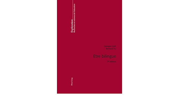 Etre Bilingue 3 E Edition Exploration Collection De La Societe Suisse Pour La Recherche En Education Band 32 Amazon De Ludi Georges Py Bernard Fremdsprachige Bucher