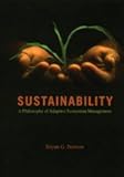 Sustainability: A Philosophy of Adaptive Ecosystem Management by 