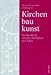 Kirchenbaukunst. Ein Handbuch mit über 300 Bildern und Tafeln by