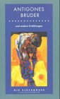 Antigones Bruder und andere Erzählungen