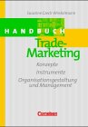 Handbuch Trade-Marketing: Konzepte, Instrumente, Organisationsgestaltung und Management by 