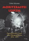  Moritzbastei Leipzig: Das planvolle Chaos einer Baugeschichte