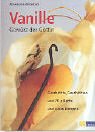 Image de Vanille. Gewürz der Göttin: Geschichte, Geschichten und 70 pikante und süsse Rezepte