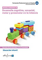 Educación Infantil. Desarrollo Cognitivo, Sensorial, Motor Y Psicomotor En La Infancia. Certificado De Profesionalidad