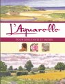 L'Aquarelle : Pour débutants et initiés