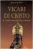 Vicari di Cristo. Il lato oscuro del papato