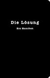 Die Lösung: Ein Manifest für die bedingungslose Liebe (Das Lola-Prinzip) by 