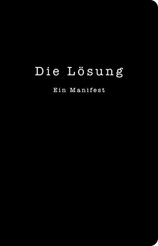 Die Lösung: Ein Manifest für die bedingungslose Liebe (Das Lola-Prinzip)