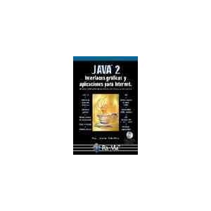 Java 2. Interfaces gráficas y aplicaciones para Internet.