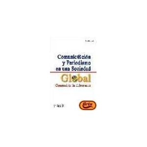 Comunicacion y periodismo en una sociedad global