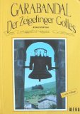 Garabandal : der Zeigefinger Gottes , die Erscheinungen der Jungfrau Maria in Spanien in dem kleinen kantabrischen Gebirgsdorf San Sebastián de Garabandal in den Jahren 1961 bis 1965, während der Zeit des II. Vatikanischen Konzils , das Geschehen und die Prophetie, bezogen auf die jetzige und die by 