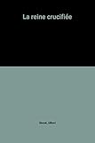 La reine crucifiée