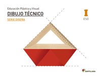 EDUCACIÓN PLÁSTICA, VISUAL Y AUDIOVISUAL DIBUJO TÉCNICO SERIE DISEÑA NIVEL I ESO SANTILLANA