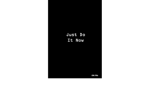 Just Do It Now Collectible Notebook Pike Ethi Amazon Co Uk Stationery Office Supplies Just Do It Now Collectible Notebook Pike Ethi Amazon Co Uk Stationery Office Supplies