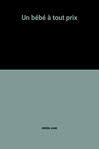 couverture de : Un b&eacute;b&eacute; &agrave; tout prix